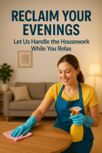 Let Us Handle the Housework While You Relax